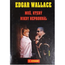 Edgar Wallace - Muž, který nikdy neprohrál